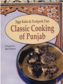 Cover of: Classic Cooking of the Punjab by Kalra Jiggs, Pushpesh Pant