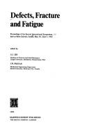 Defects, fracture and fatigue : proceedings of the second international symposium, held at Mont Gabriel, Canada, May 30-June 5, 1982