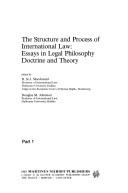 The Structure and process of international law : essays in legal philosophy, doctrine and theory