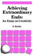 Cover of: Achieving extraordinary ends by Sharon Bailin