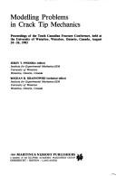 Modelling problems in crack tip mechanics : proceedings of the Tenth Canadian Fracture Conference, held at the University of Waterloo, Waterloo, Ontario, Canada, August 24-26, 1983