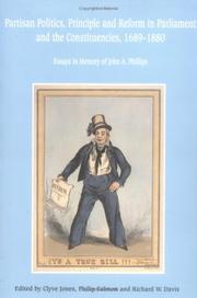 Partisan politics, principle and reform in parliament and the constituencies, 1689-1880 : essays in memory of John A. Phillips