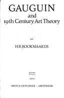 Gauguin and 19th century art theory by Rookmaaker, H. R., 1922-1977.