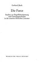 Cover of: Die Farce: Studien zur Begriffsbestimmung und Gattungsgeschichte in der neueren deutschen Literatur