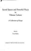Cover of: Sacred spaces and powerful places in Tibetan culture: a collection of essays
