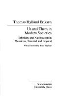 Cover of: Us and them in modern societies: ethnicity and nationalism in Mauritius, Trinidad and beyond