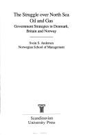 The struggle over North Sea oil and gas : government strategies in Denmark, Britain and Norway