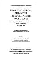 Cover of: Physico-chemical behaviour of atmospheric pollutants: proceedings of the Third European Symposium held in Varese, Italy, 10-12 April 1984