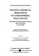 Physico-chemical behaviour of atmospheric pollutants : proceedings of the Third European Symposium held in Varese, Italy, 10-12 April 1984