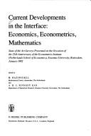 Current developments in the interface : economics, econometrics, mathematics : state of the art surveys presented on the occasion of the 25th anniversary of the Econometric Institute (Netherlands Scho
