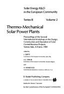 Thermo-mechanical solar power plants : proceedings of the Second International Workshop on the Design, Construction and Operation of Solar Central Receiver Projects, Varese, Italy, 4-8 June, 1984