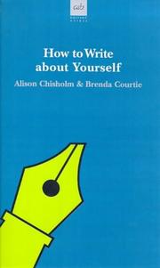 How to write about yourself : a practical guide to using your life experiences in autobiography, articles, stories and poetry