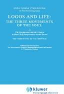 Cover of: Logos and Life: The Three Movements of the Soul: The Spontaneous and the Creative in Man's Self-Interpretation-in-the-Sacred (Book 2) (Analecta Husserliana)