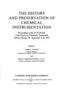 The History and preservation of chemical instrumentation : proceedings of the ACS Division of the History of Chemistry Symposium held in Chicago, Ill., September 9-10, 1985