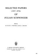 Selected papers (1937-1976) of Julian Schwinger