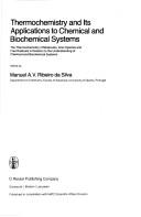 Thermochemistry and its applications to chemical and biochemical systems : the thermochemistry of molecules, ionic species and free radicals in relation to the understanding of chemical and biochemica