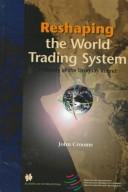 Reshaping the world trading system : a history of the Uruguay Round