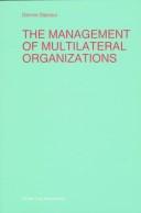 Cover of: The management of multilateral organizations
