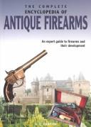 Cover of: The Complete Encyclopedia of Antique Firearms by A. E. Hartink