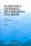 Sea-bed energy and minerals : the international legal regime