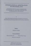 Cover of: International Arbitration in Switzerland:An Introduction and Commentary on Articles 176-194 of the Swiss Private International Law Statute