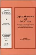 Capital movements and their control by International Center for Monetary and Banking Studies., International Center for Monetary and Ba, Swoboda, A. K. Swoboda
