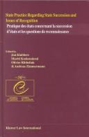 State practice regarding state succesion and issues of recognition : the pilot project of the Council of Europe = Pratique des états concernant la succession d'états et les questions de reconnaissance