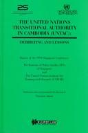 The United Nations Transitional Authority in Cambodia (UNTAC) : debriefing and lessons : report and recommendations of the international conference, Singapore, August 1994