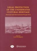 Legal protection of the underwater cultural heritage : national and international perspectives