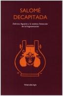 Cover of: Salomé Decapitada: Delmira Agustini y la estética finisecular de la fragmentación. (Texto y Teoría: Teoría Literaria 32)