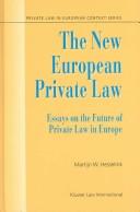 The new European private law : essays on the future of private law in Europe