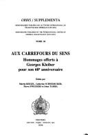 Cover of: Aux carrefours du sens: hommages offerts à Georges Kleiber pour son 60e anniversaire / édités par Martin Riegel ... [et al.].