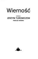 Cover of: Wierność: rozmowy z Jerzym Turowiczem