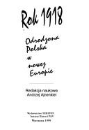 Cover of: Rok 1918: Odrodzona Polska w nowej Europie
