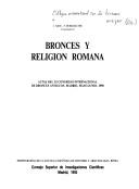 Bronces y religión romana by Colloque international sur les bronzes antiques (11th 1990 Madrid, Spain)