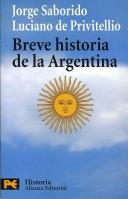 Cover of: Breve historia de la Argentina/ Brief History of Argentina (Humanidades / Humanities) by Jorge Saborido, Luciano De Privitellio