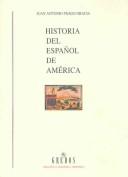 Cover of: Historia del español de América: textos y contextos
