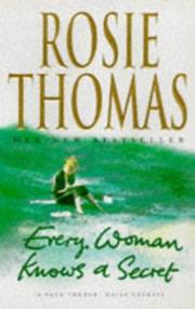 Cover of: EVERY WOMAN KNOWS A SECRET by Rosie Thomas