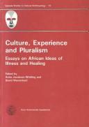 Cover of: Culture, experience, and pluralism: essays on African ideas of illness and healing