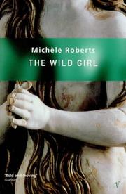 Cover of: The wild girl by Michele Roberts