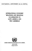 International economic relations and regional co-operation in Latin America and the Caribbean by United Nations. Economic Commission for Latin America and the Caribbean.