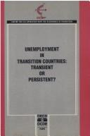 Cover of: Unemployment in transition countries: transient or persistent?