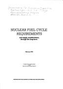 Nuclear fuel cycle requirements and supply considerations, through the long-term : a report