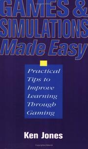 Cover of: Games and Simulations Made Easier: Practical Tips to Improve Learning Through Gaming
