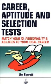 Cover of: Career, Aptitude and Selection Tests: Match Your IQ, Personality and Abilities to Your Ideal Career