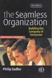 The seamless organization : building the company of tomorrow