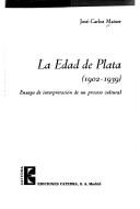 Cover of: La edad de plata (1902-1939): ensayo de interpretación de un proceso cultural