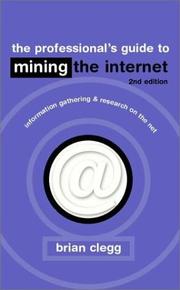 The professional's guide to mining the Internet : information gathering and research on the Net