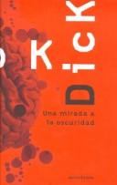 Cover of: Una Mirada a la Oscuridad by Philip K. Dick