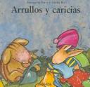 Cover of: Arrullos Y Caricias / Lullabies and Caresses (Mi Primera Sopa De Libros/My First Soup of Books)